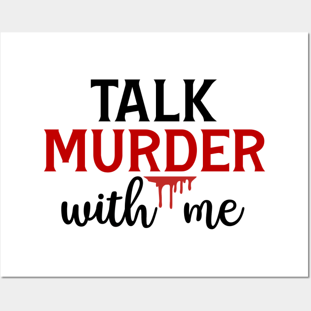 Talk Murder With Me Wall Art by CB Creative Images